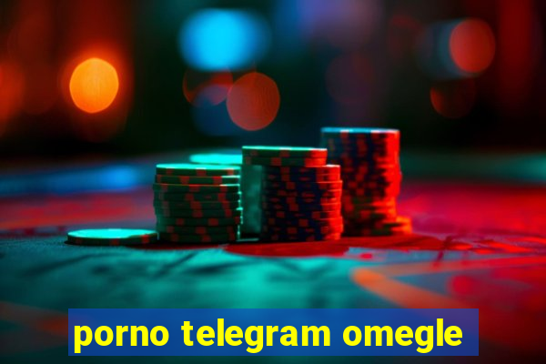 porno telegram omegle